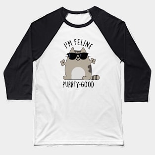 I'm Feline Purr-ty Good Cute Cat Pun Baseball T-Shirt